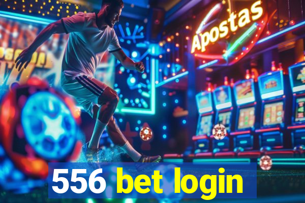 556 bet login